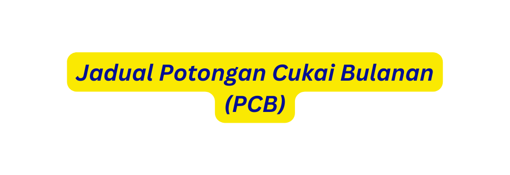 Jadual Potongan Cukai Bulanan PCB